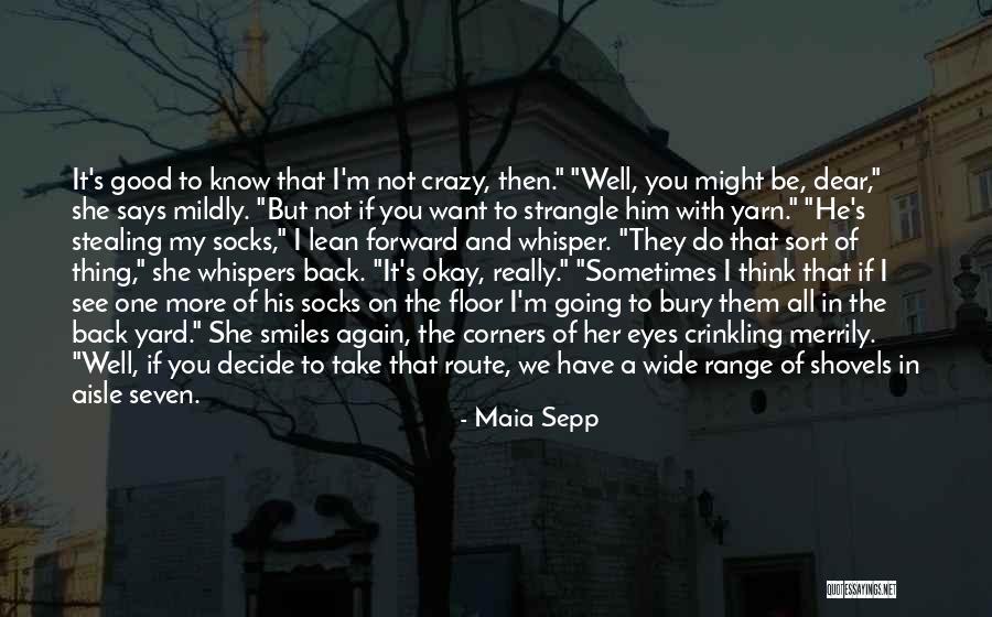 Good To Be Crazy Quotes By Maia Sepp Good To Be Crazy Quotes By Maia Sepp