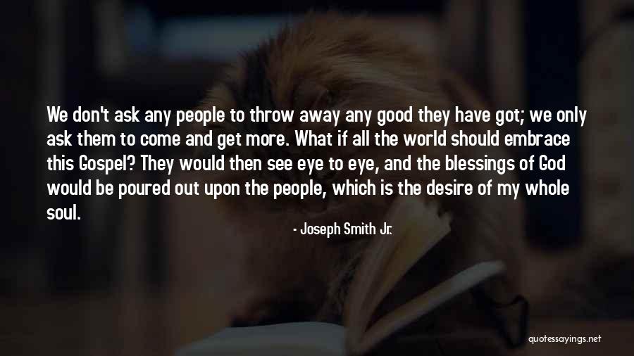 Good To Be Got Quotes By Joseph Smith Jr. Good To Be Got Quotes By Joseph Smith Jr.