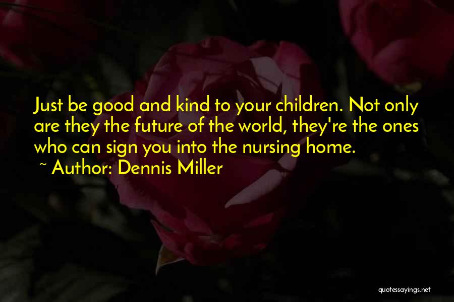 Good To Be Home Quotes By Dennis Miller