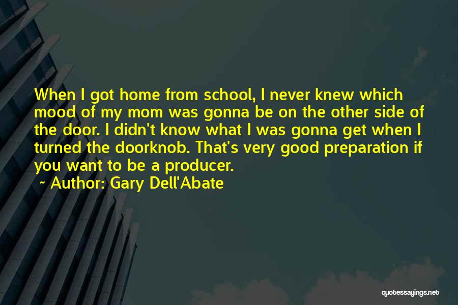 Good To Be Home Quotes By Gary Dell'Abate