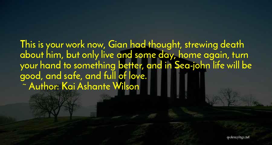 Good To Be Home Quotes By Kai Ashante Wilson