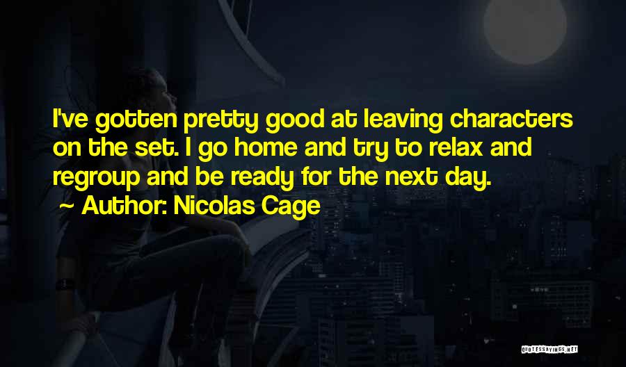 Good To Be Home Quotes By Nicolas Cage
