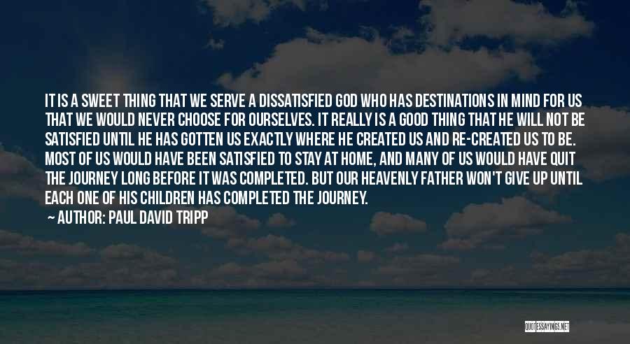 Good To Be Home Quotes By Paul David Tripp