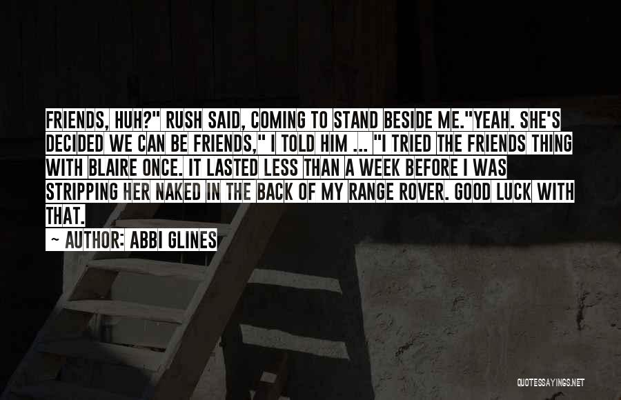 Good To Be With Friends Quotes By Abbi Glines