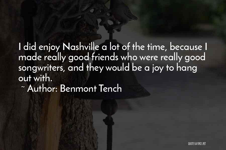 Good To Be With Friends Quotes By Benmont Tench