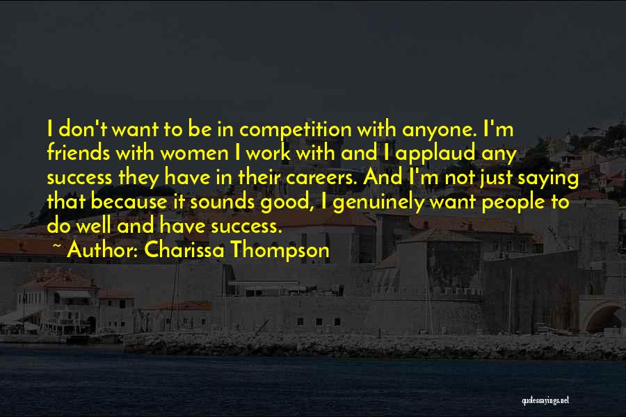 Good To Be With Friends Quotes By Charissa Thompson