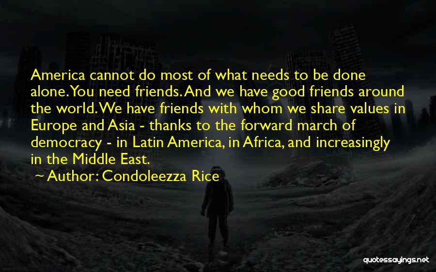 Good To Be With Friends Quotes By Condoleezza Rice