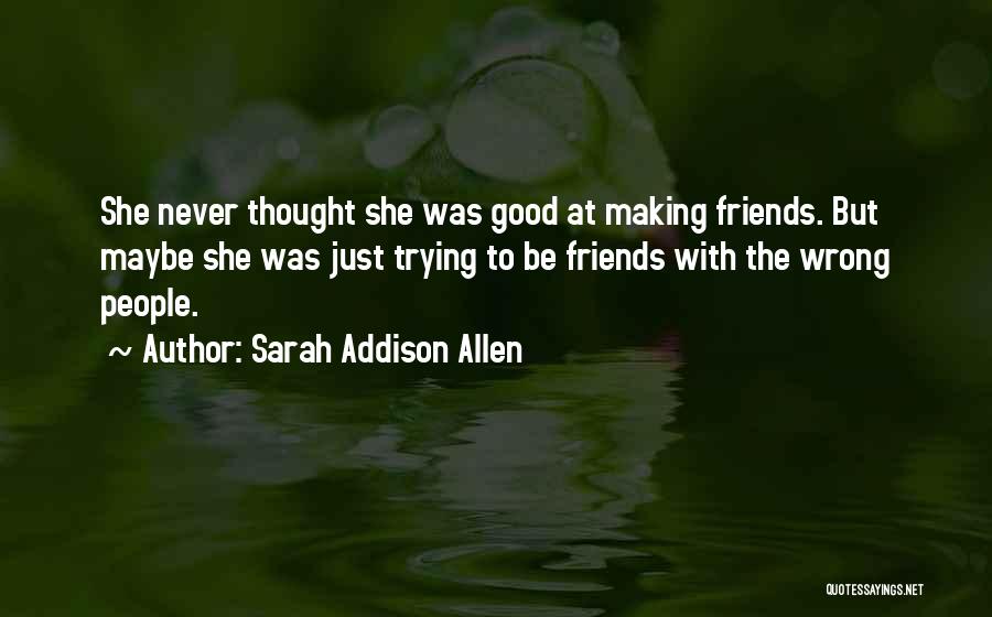 Good To Be With Friends Quotes By Sarah Addison Allen