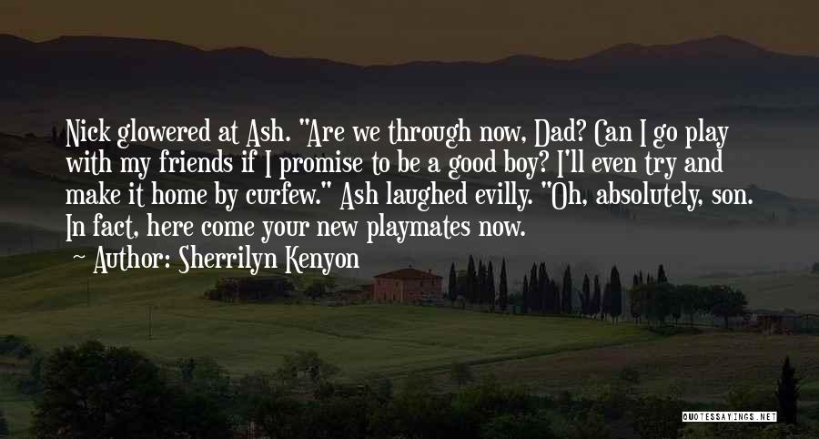 Good To Be With Friends Quotes By Sherrilyn Kenyon