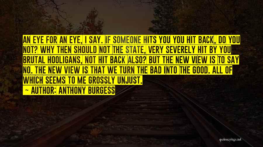 Good To Evil Quotes By Anthony Burgess