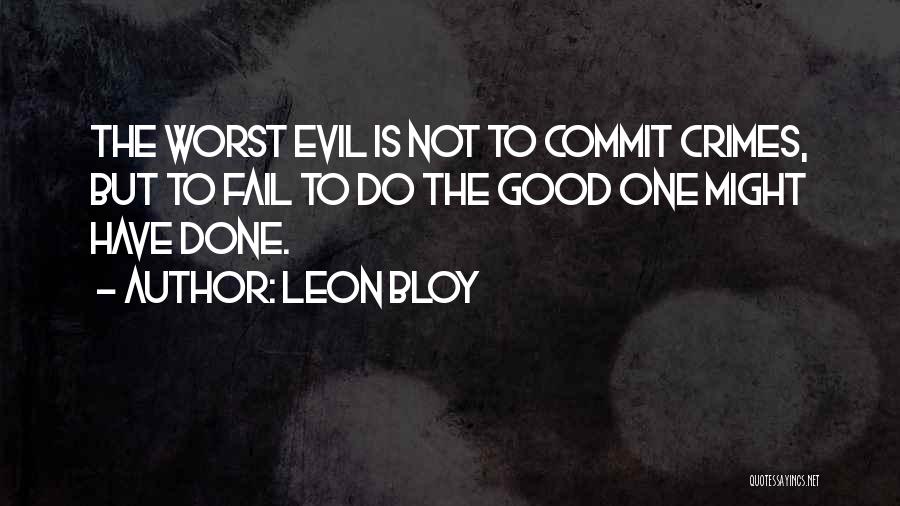 Good To Evil Quotes By Leon Bloy