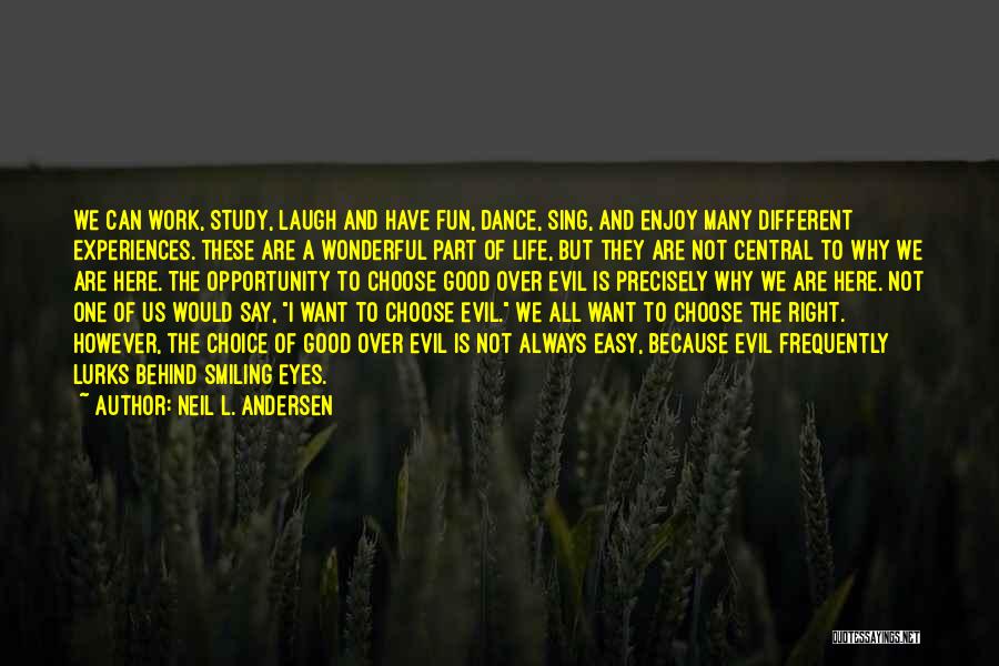 Good To Evil Quotes By Neil L. Andersen