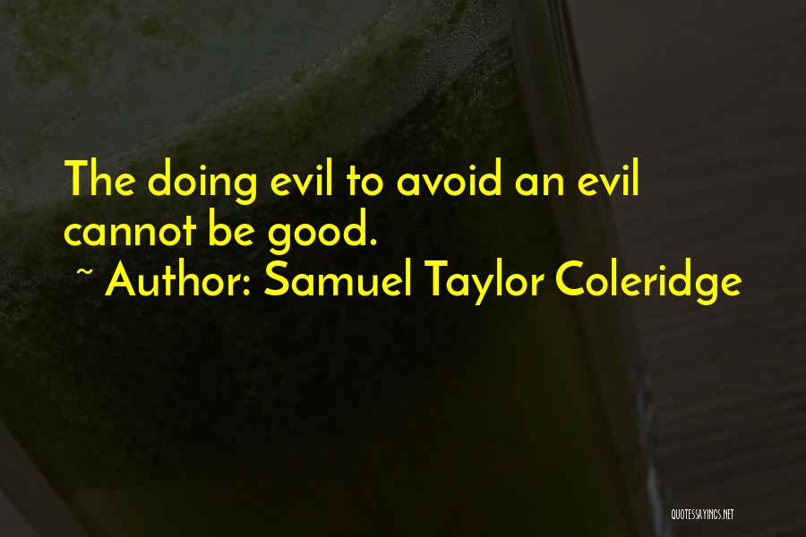 Good To Evil Quotes By Samuel Taylor Coleridge