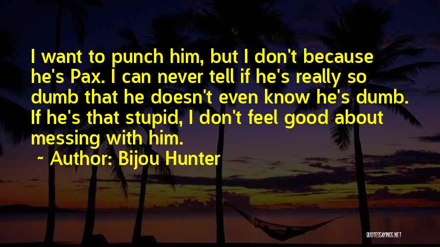 Good To Know Quotes By Bijou Hunter