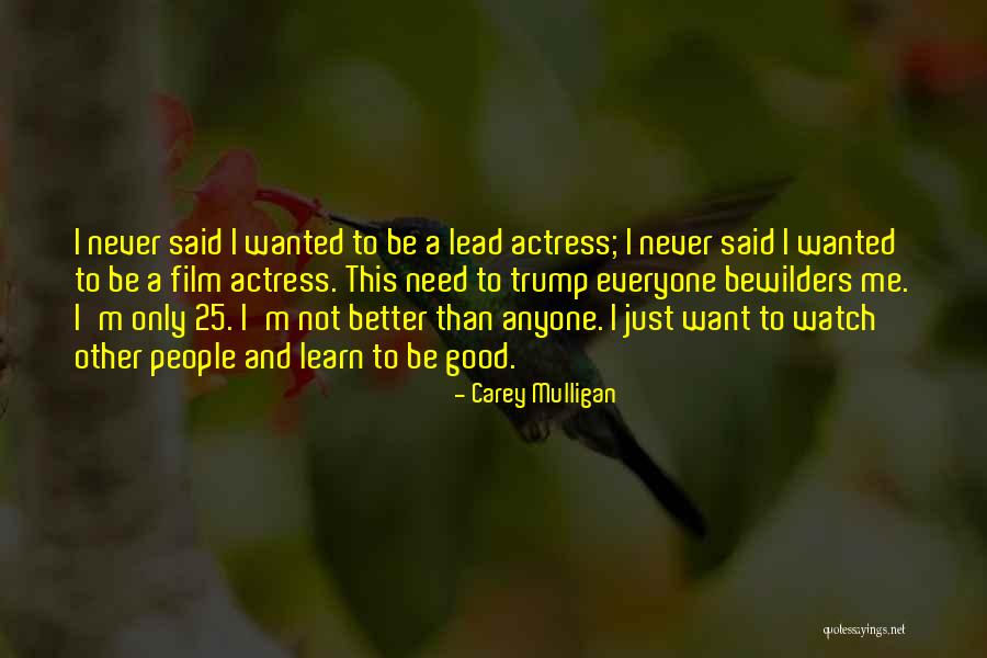 Good To Learn Quotes By Carey Mulligan Good To Learn Quotes By Carey Mulligan