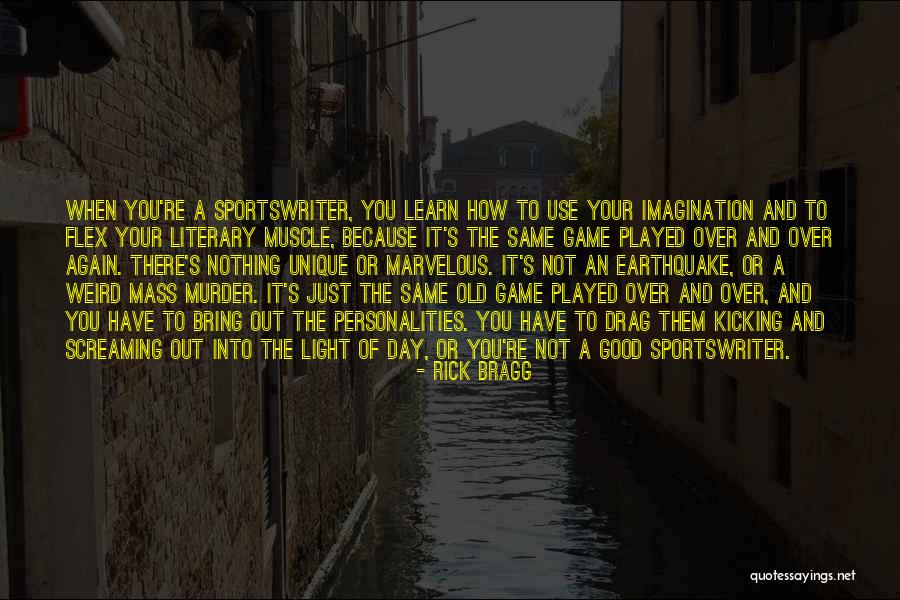 Good To Learn Quotes By Rick Bragg Good To Learn Quotes By Rick Bragg