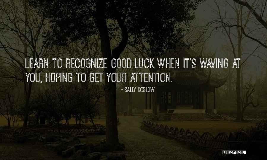 Good To Learn Quotes By Sally Koslow Good To Learn Quotes By Sally Koslow