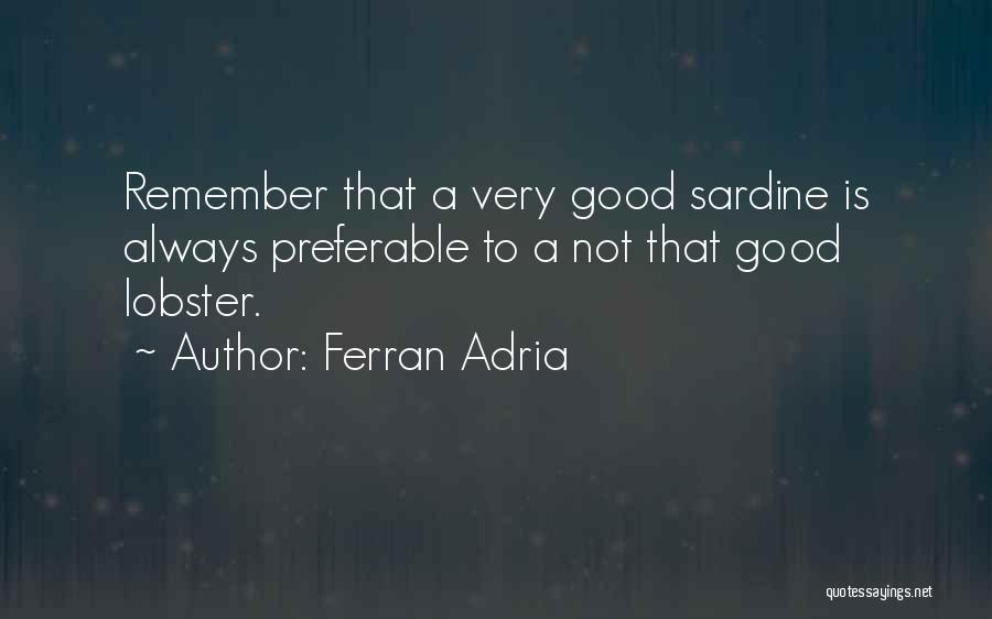 Good To Remember Quotes By Ferran Adria