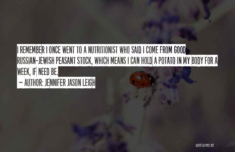 Good To Remember Quotes By Jennifer Jason Leigh