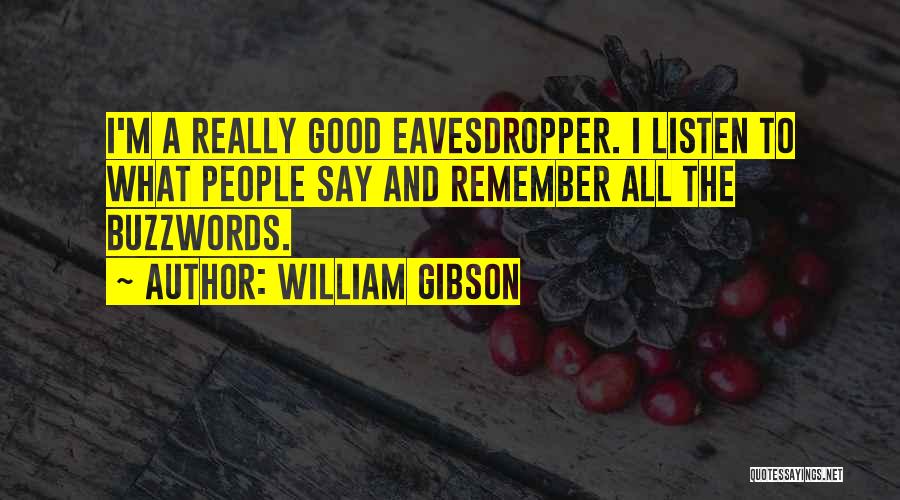 Good To Remember Quotes By William Gibson