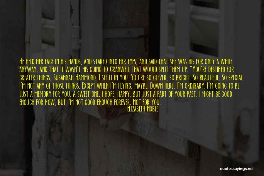 Good To See You Happy Quotes By Elizabeth Noble Good To See You Happy Quotes By Elizabeth Noble