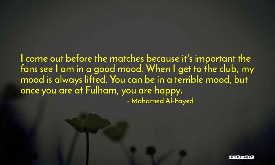 Good To See You Happy Quotes By Mohamed Al-Fayed Good To See You Happy Quotes By Mohamed Al-Fayed