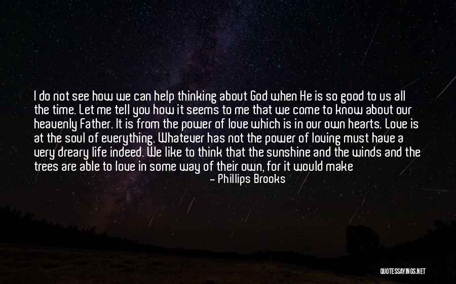 Good To See You Happy Quotes By Phillips Brooks Good To See You Happy Quotes By Phillips Brooks