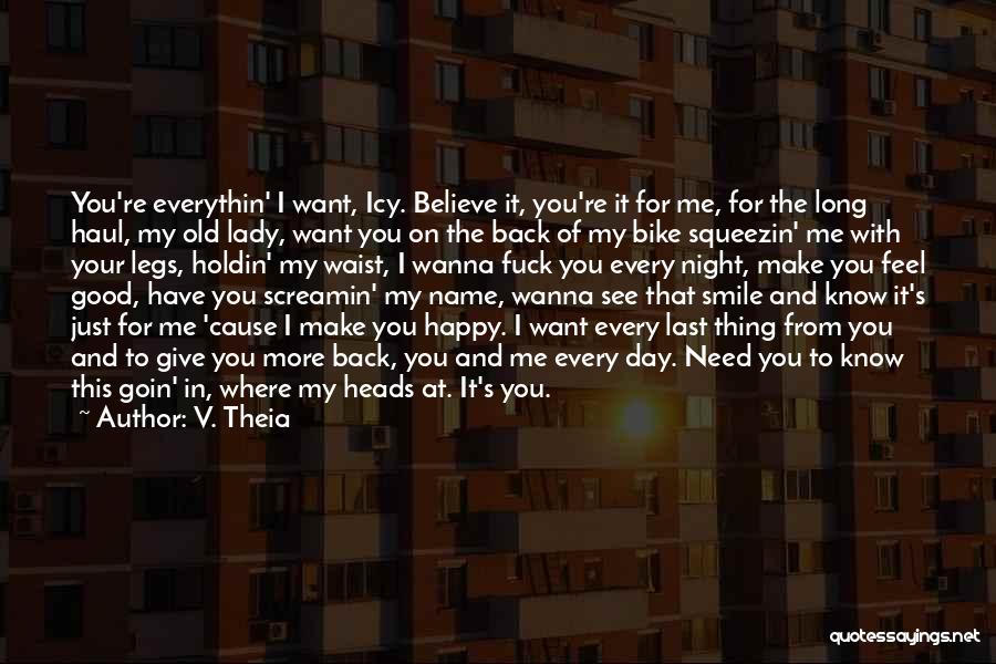 Good To See You Happy Quotes By V. Theia