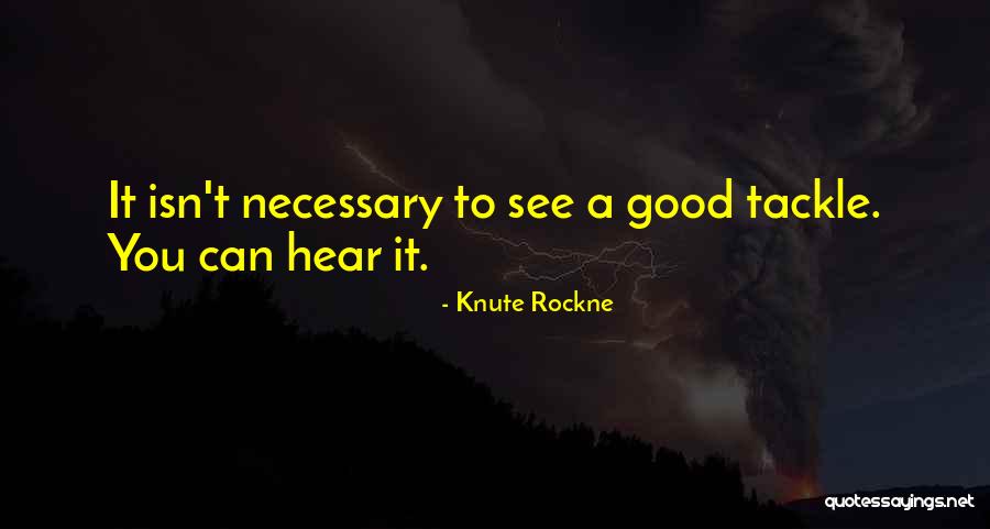 Good To See You Quotes By Knute Rockne