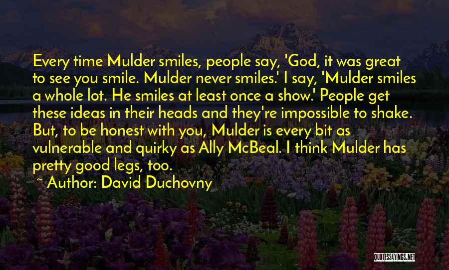 Good To See You Smile Quotes By David Duchovny