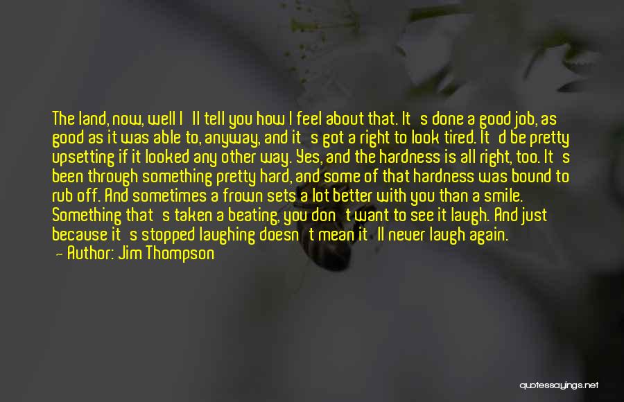Good To See You Smile Quotes By Jim Thompson
