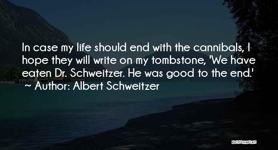 Good Tombstone Quotes By Albert Schweitzer