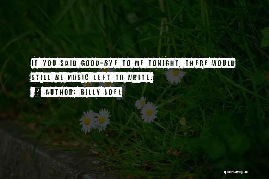 Good Tonight Quotes By Billy Joel