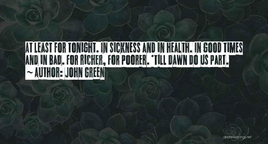 Good Tonight Quotes By John Green Good Tonight Quotes By John Green