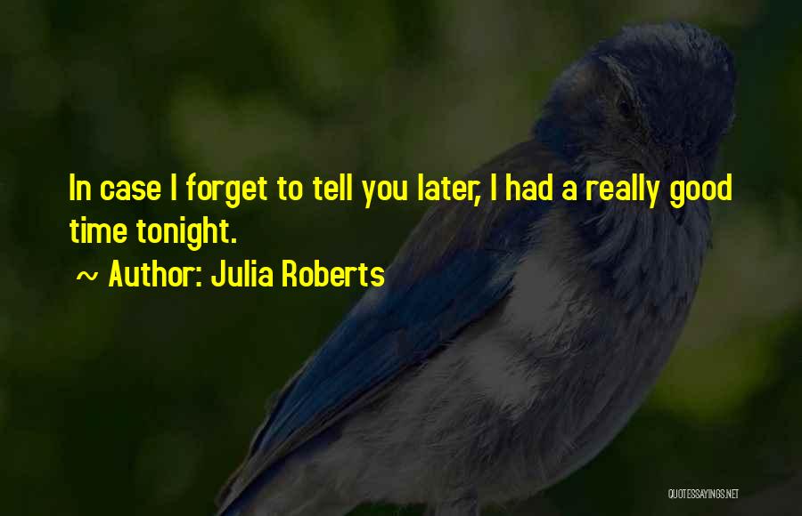 Good Tonight Quotes By Julia Roberts