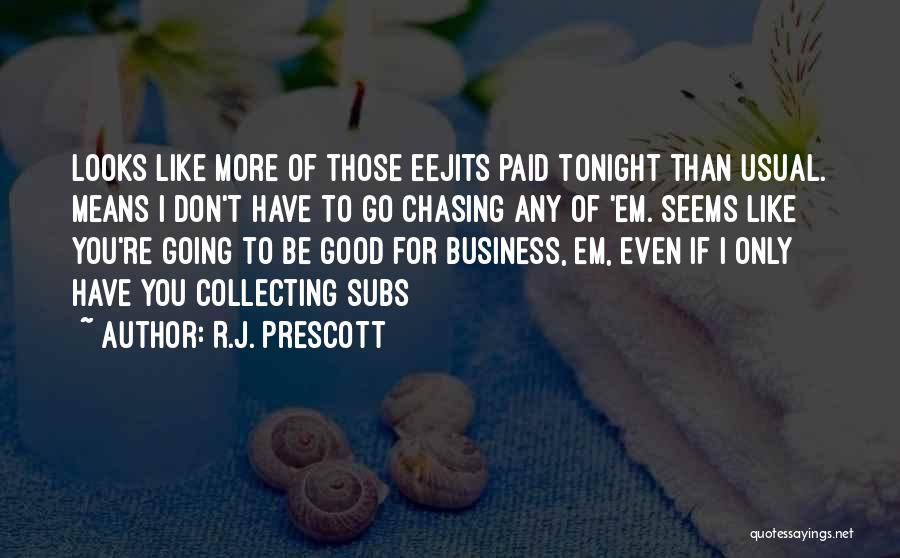 Good Tonight Quotes By R.J. Prescott