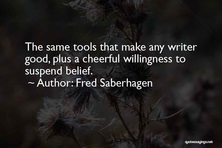 Good Tools Quotes By Fred Saberhagen