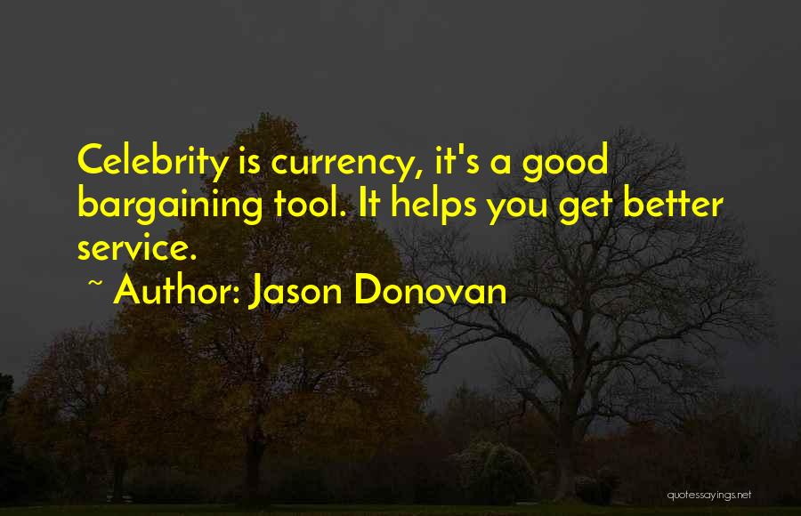 Good Tools Quotes By Jason Donovan