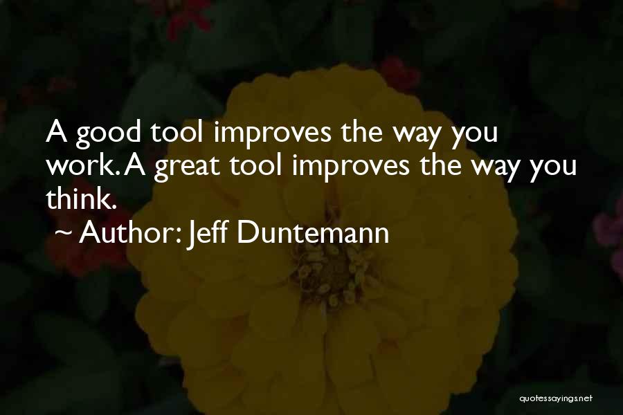 Good Tools Quotes By Jeff Duntemann