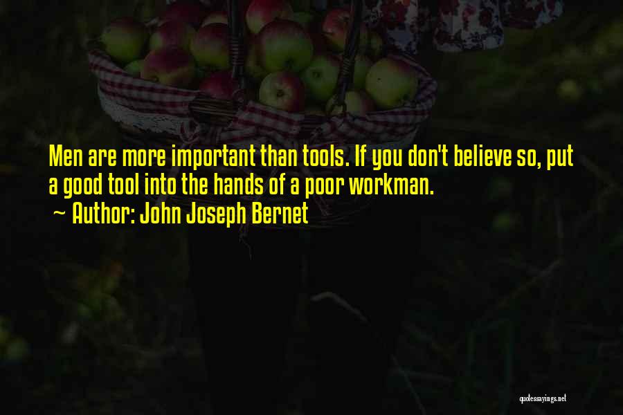 Good Tools Quotes By John Joseph Bernet