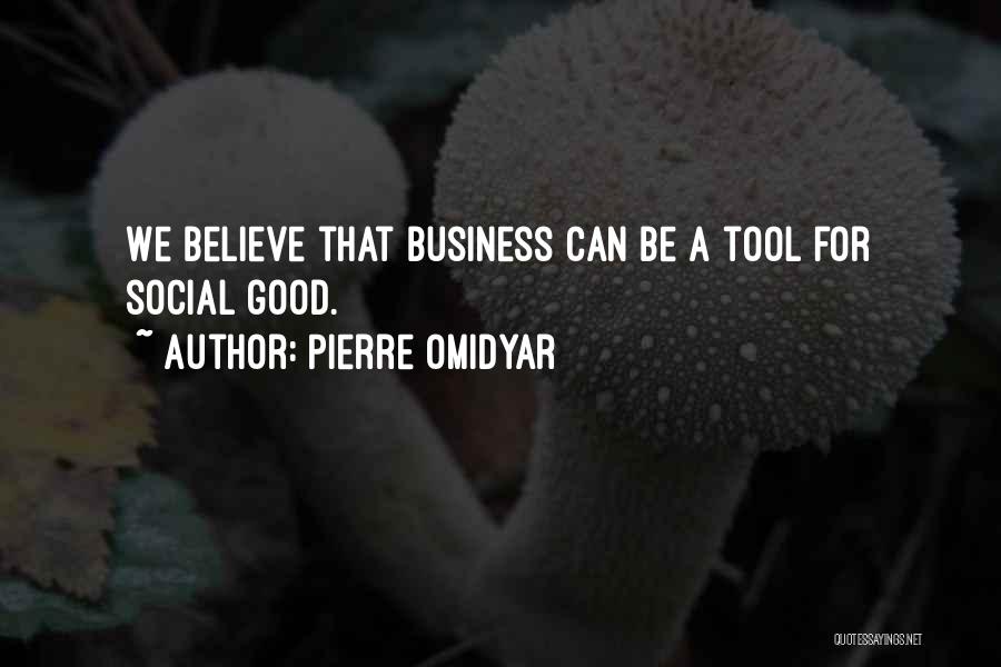 Good Tools Quotes By Pierre Omidyar