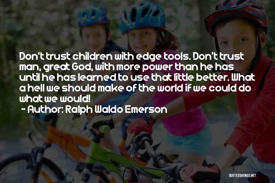 Good Tools Quotes By Ralph Waldo Emerson