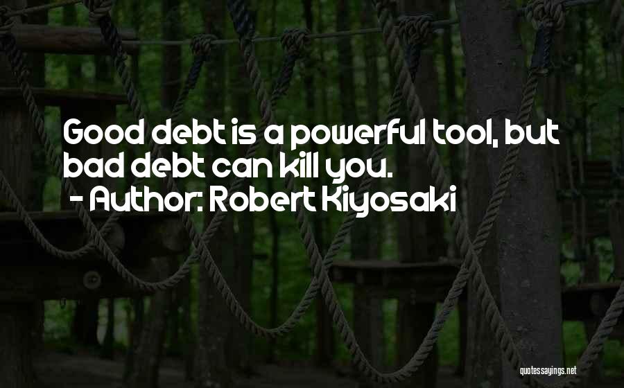 Good Tools Quotes By Robert Kiyosaki