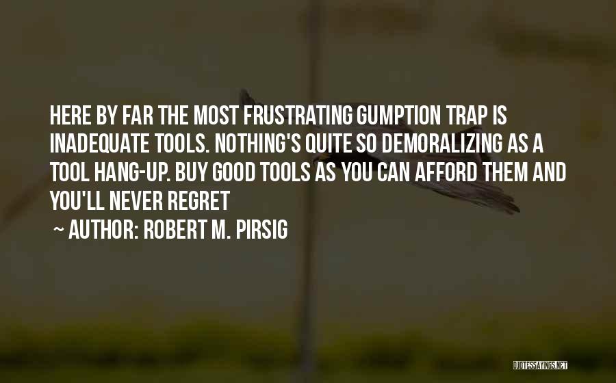 Good Tools Quotes By Robert M. Pirsig