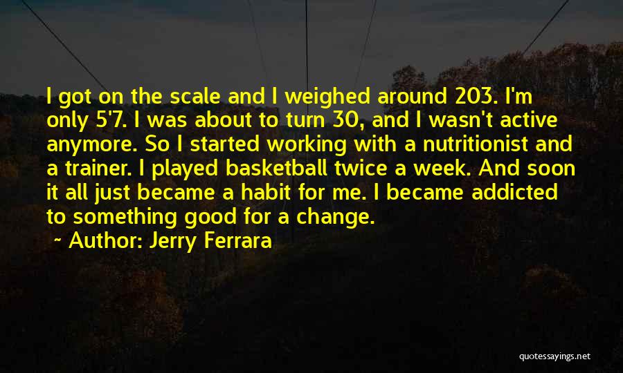 Good Trainer Quotes By Jerry Ferrara