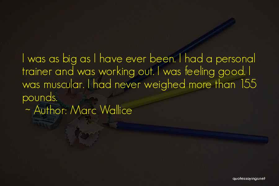 Good Trainer Quotes By Marc Wallice