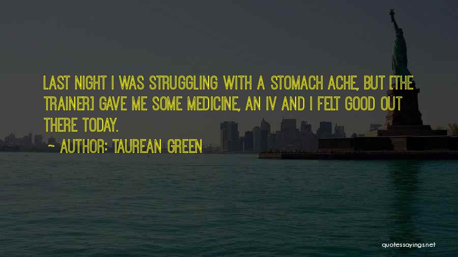 Good Trainer Quotes By Taurean Green