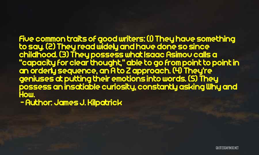 Good Traits Quotes By James J. Kilpatrick