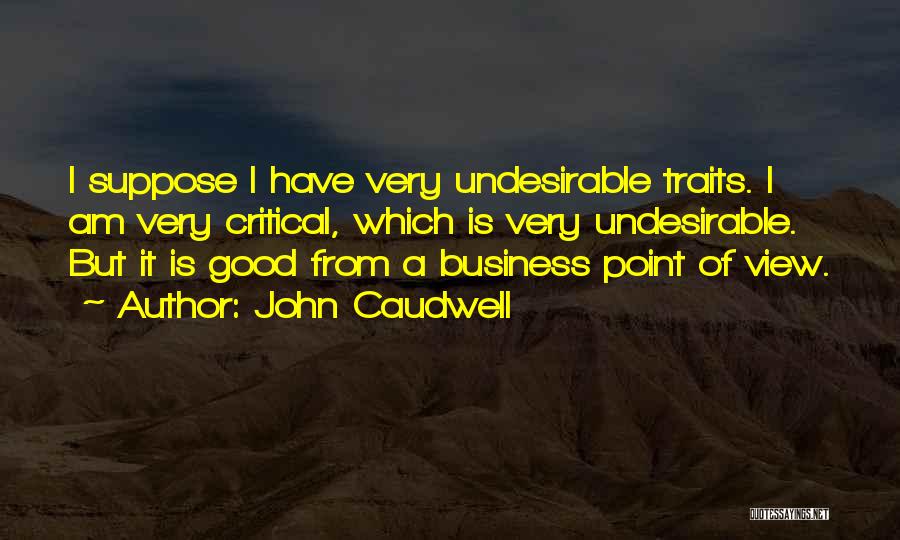 Good Traits Quotes By John Caudwell