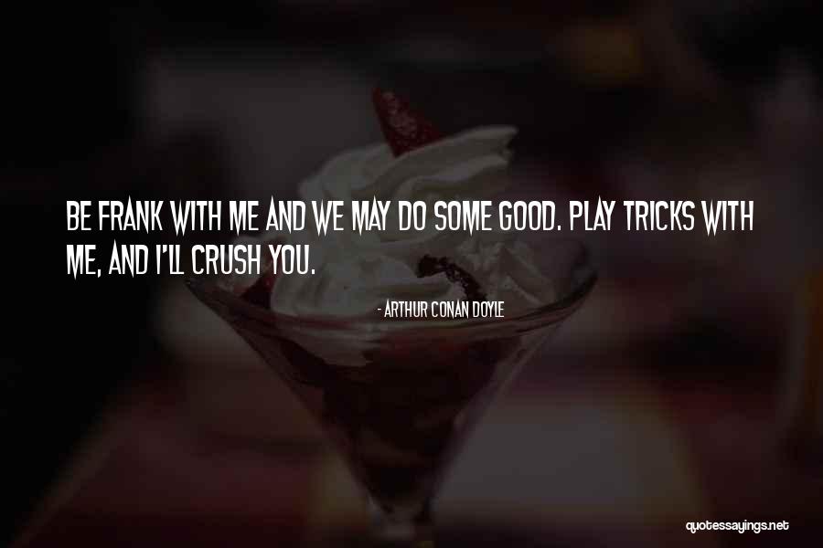 Good Tricks Quotes By Arthur Conan Doyle Good Tricks Quotes By Arthur Conan Doyle